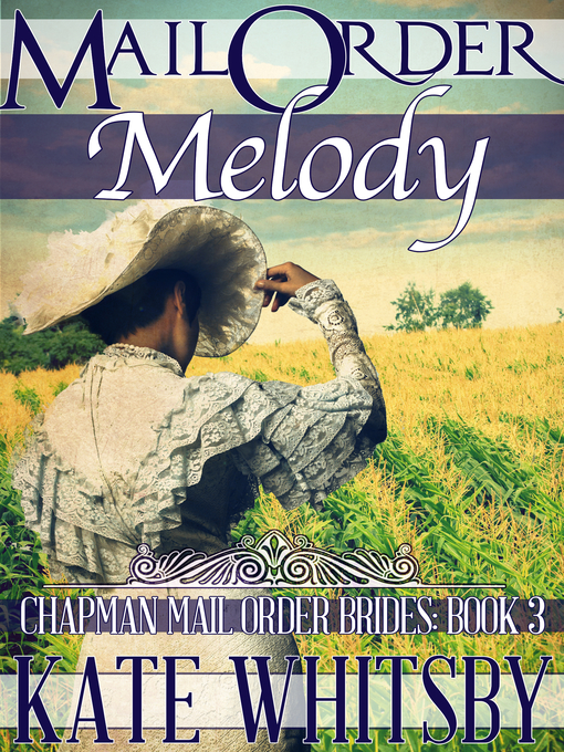 Title details for Mail Order Melody (Chapman Mail Order Brides by Kate Whitsby - Available
